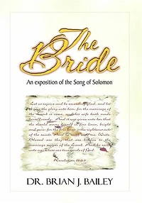 The Bride: An Exposition on the Song of Solomon