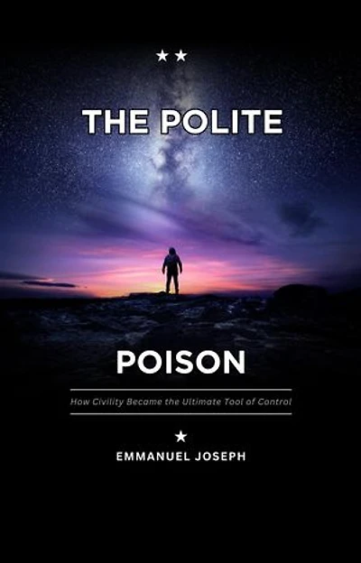 The Polite Poison, How Civility Became the Ultimate Tool of Control