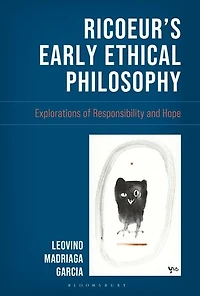 Ricoeur's Early Ethical Philosophy: Explorations of Responsibility and Hope