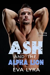 Ash and the Alpha Lion: an Mpreg Romance: Omegaverse Fairytales, #3