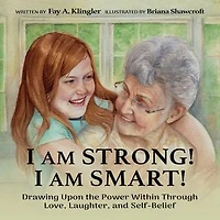 I Am Strong! I Am Smart!: Drawing Upon the Power Within Through Love, Laughter, and Self-Belief