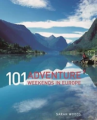 101 Adventure Weekends in Europe