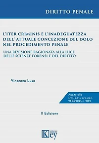 L’iter criminis e l’inadeguatezza dell’attuale concezione del dolo nel procedimento penale: Una revisione ragionata alla luce delle Scienze forensi e del Diritto
