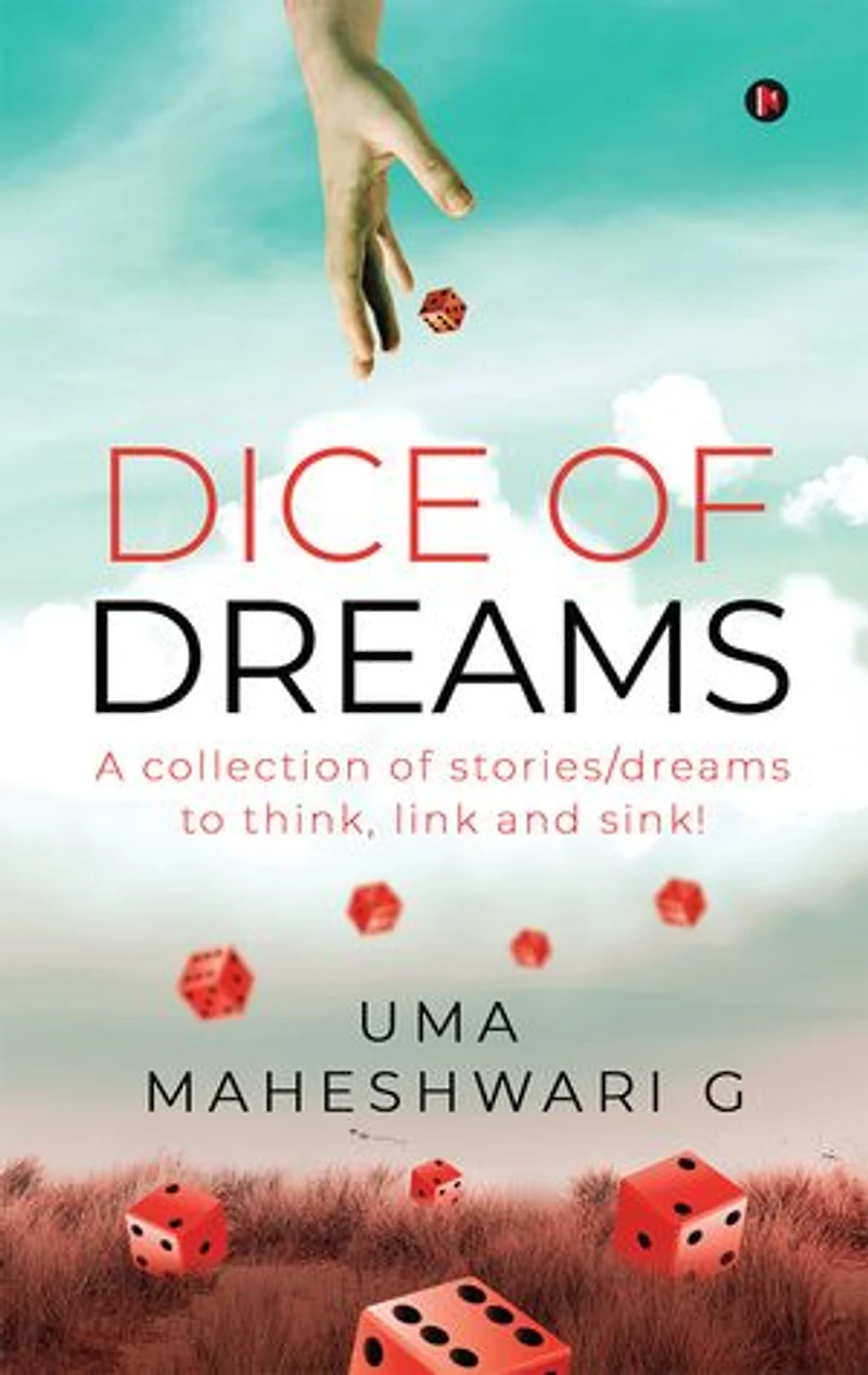 Dice of Dreams: A collection of stories/dreams to think, link and sink!