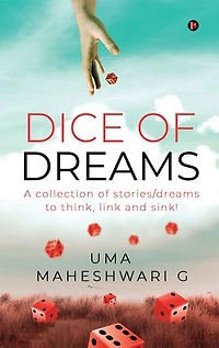 Dice of Dreams: A collection of stories/dreams to think, link and sink!