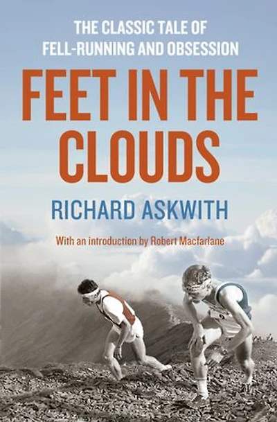 Feet the Clouds: 20th Anniversary Edition - A Tale of Fell-Running and Obsession