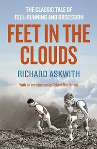 Feet the Clouds: 20th Anniversary Edition - A Tale of Fell-Running and Obsession