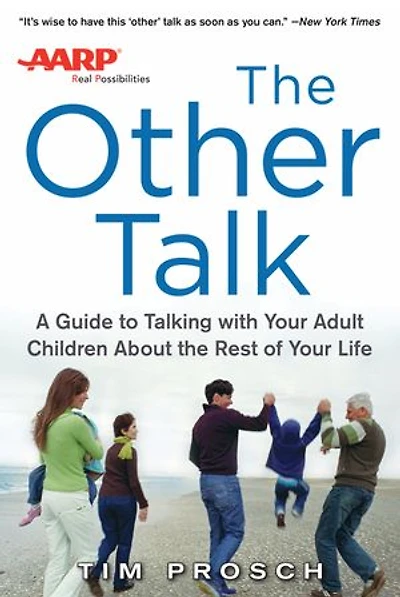 AARP the Other Talk: A Guide to Talking with Your Adult Children about Rest of Life