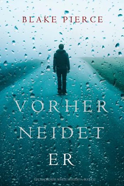 Vorher Neidet Er (Ein Mackenzie White Mystery—Buch 12)