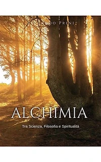 Alchimia: Un viaggio tra Scienza, Filosofia e Spiritualità