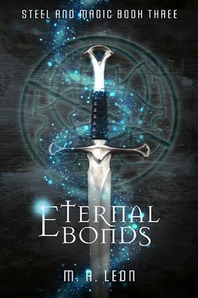 Eternal Bonds: Steel and Magic Book Three