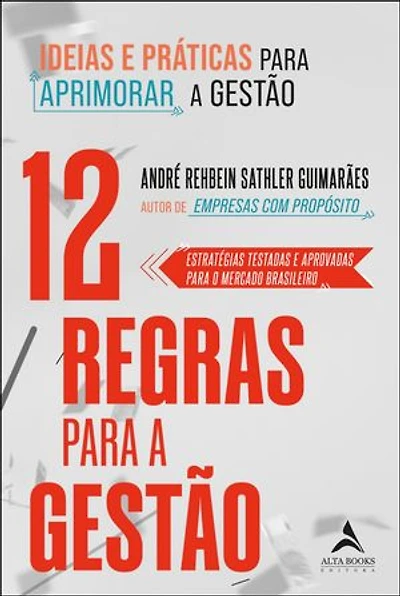 12 regras para a gestão: ideias e práticas para aprimorar a gestão