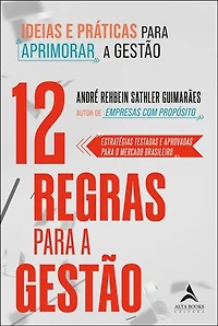 12 regras para a gestão: ideias e práticas para aprimorar a gestão