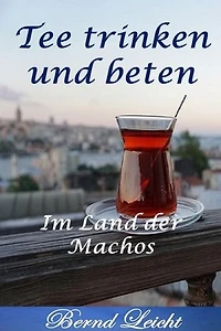 Tee trinken und beten: Im Land der Machos