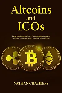 Altcoins and ICOs: Exploring Altcoins and ICOs: A Comprehensive Guide to Alternative Cryptocurrencies and Initial Coin Offerings