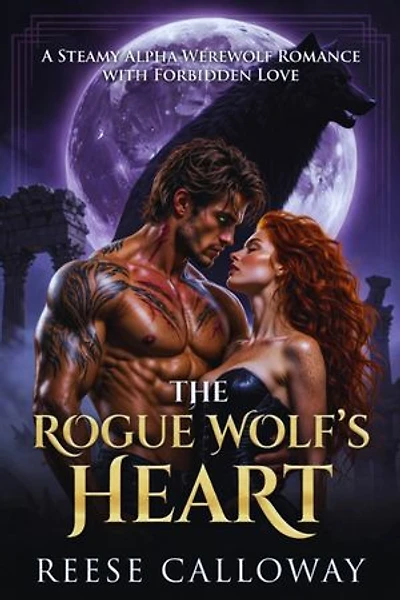 The Rogue Wolf's Heart: A Steamy Alpha Werewolf Romance With Forbidden Love