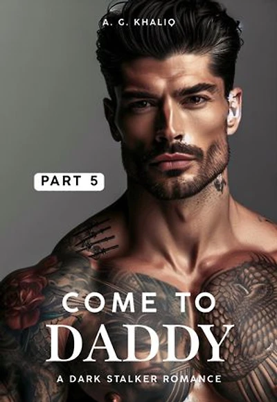 Come to Daddy Part 5: A Dark Stalker Romance