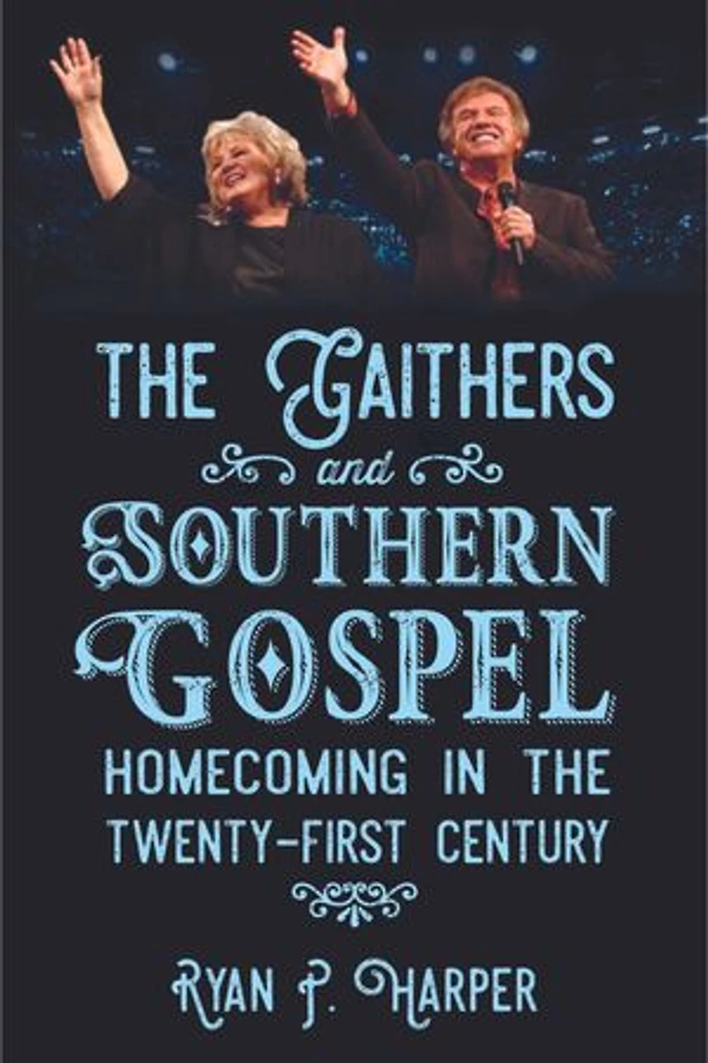 the Gaithers and Southern Gospel: Homecoming Twenty-First Century
