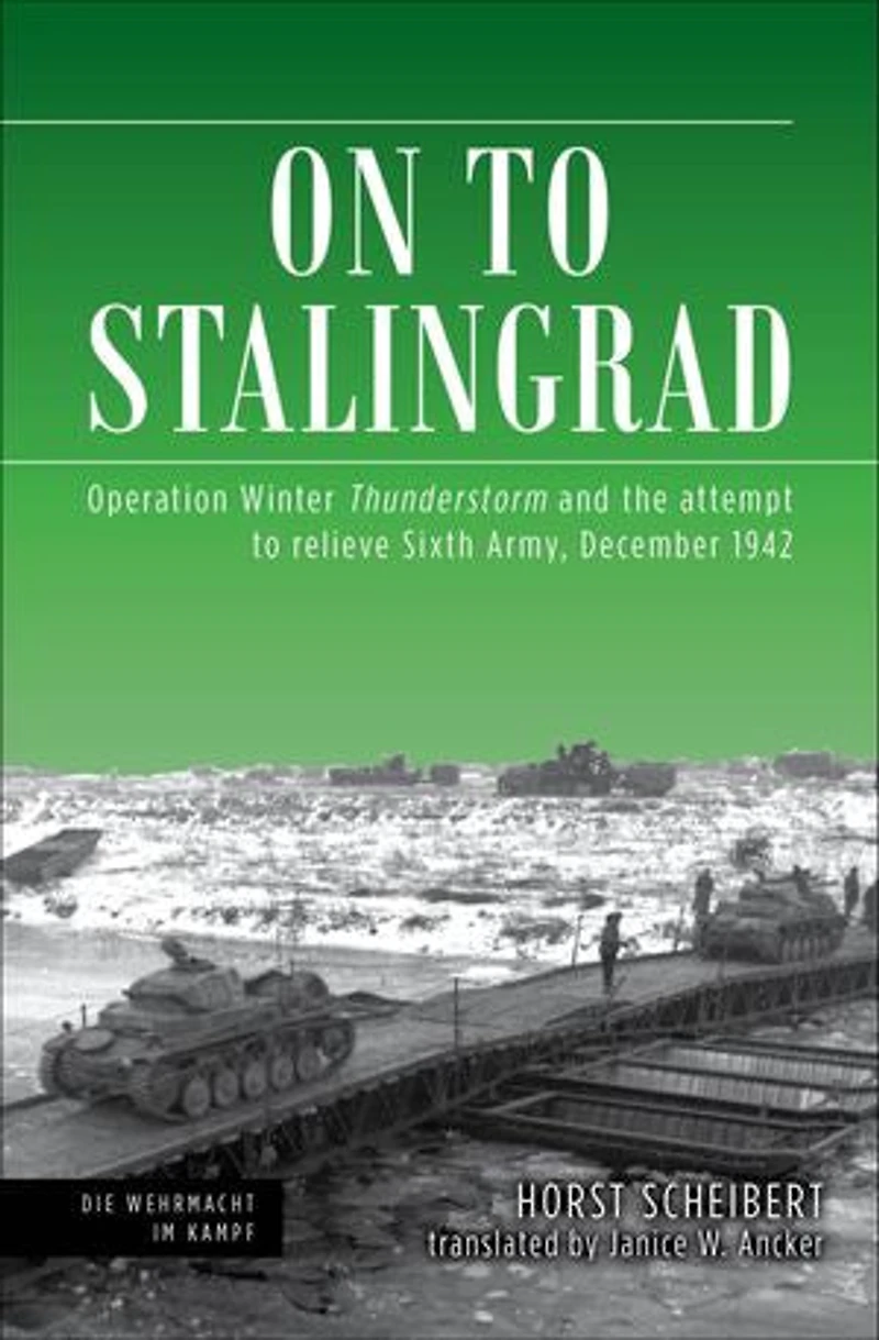 On to Stalingrad: Operation Winter Thunderstorm and the attempt relieve Sixth Army, December 1942