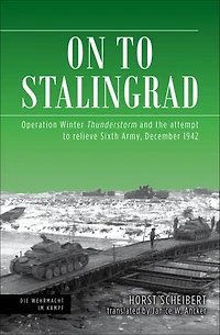On to Stalingrad: Operation Winter Thunderstorm and the attempt relieve Sixth Army, December 1942