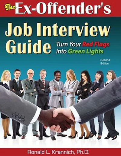 The Ex-Offender's Job Interview Guide: Turn Your Red Flags Into Green Lights