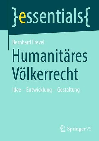 Humanitäres Völkerrecht: Idee – Entwicklung – Gestaltung