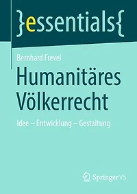 Humanitäres Völkerrecht: Idee – Entwicklung – Gestaltung
