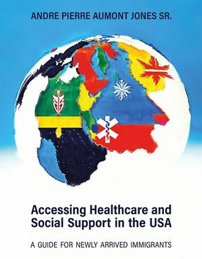 Accessing Healthcare and Social Support in the USA: A Guide for Newly Arrived Immigrants