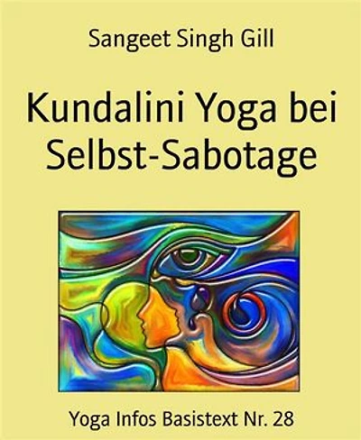 Kundalini Yoga bei Selbst-Sabotage: Yoga Infos Basistext Nr. 28