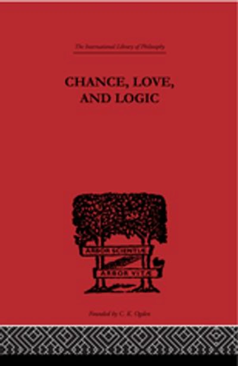 Chance, Love, and Logic: Philosophical Essays