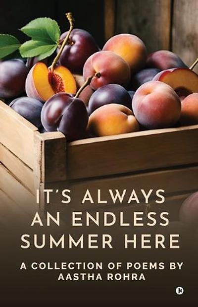 It's always an endless summer here: A Collection of Poems