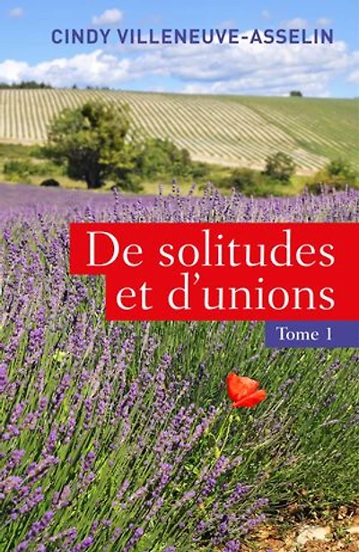 De solitudes et d’unions: Tome I
