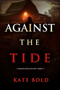 Against the Tide (A Parker Hand FBI Suspense Thriller—Book Nine)