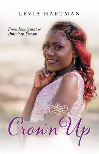 Crown Up: From Immigrant to American Dream