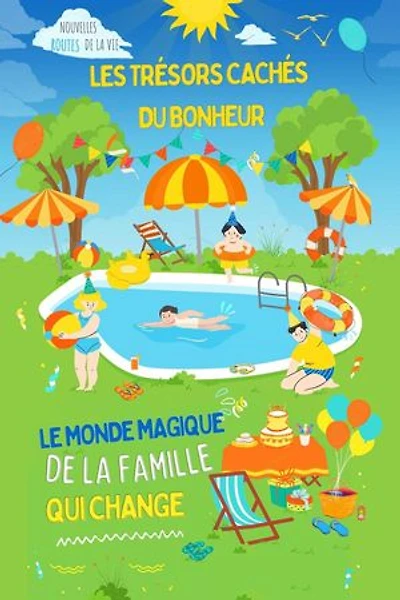 Les trésors cachés du bonheur : Le monde magique de la famille qui change