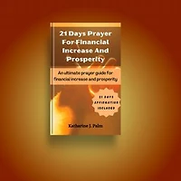 21 days prayer for financial increase and prosperity: An ultimate prayer guide for financial increase and prosperity