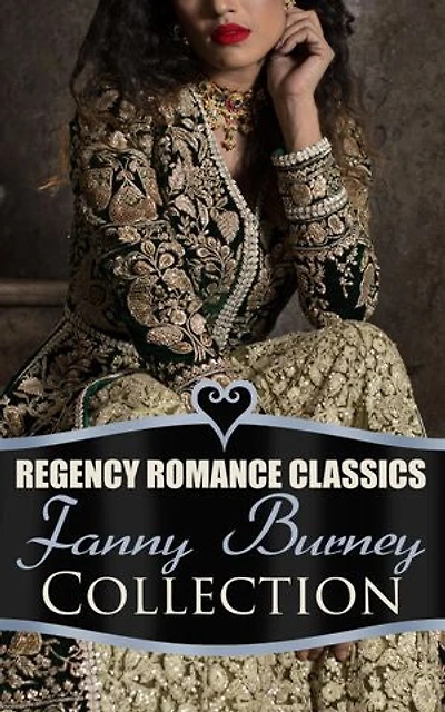 Regency Romance Classics Fanny Burney Collection: Illustrated Edition