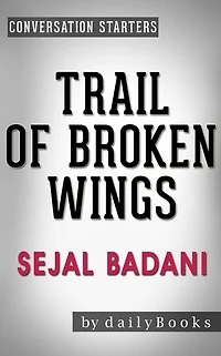 Trail of Broken Wings: A Novel by Sejal Badani | Conversation Starters: Daily Books