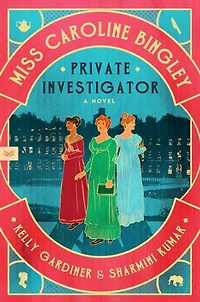 Miss Caroline Bingley, Private Investigator: A Novel