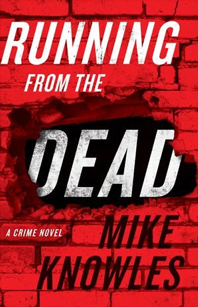 Running From The Dead: A Crime Novel