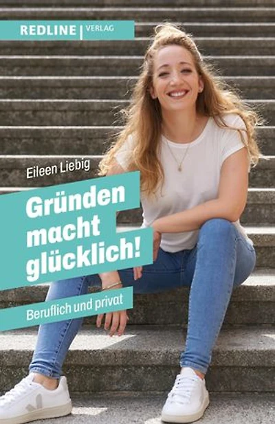 Gründen macht glücklich!: Beruflich und privat