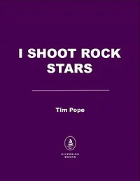 I Shoot Rock Stars: The Wild Adventures of a Music Video Director