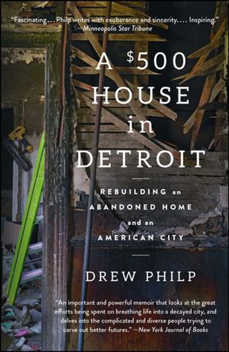 A $500 House Detroit: Rebuilding an Abandoned Home and American City