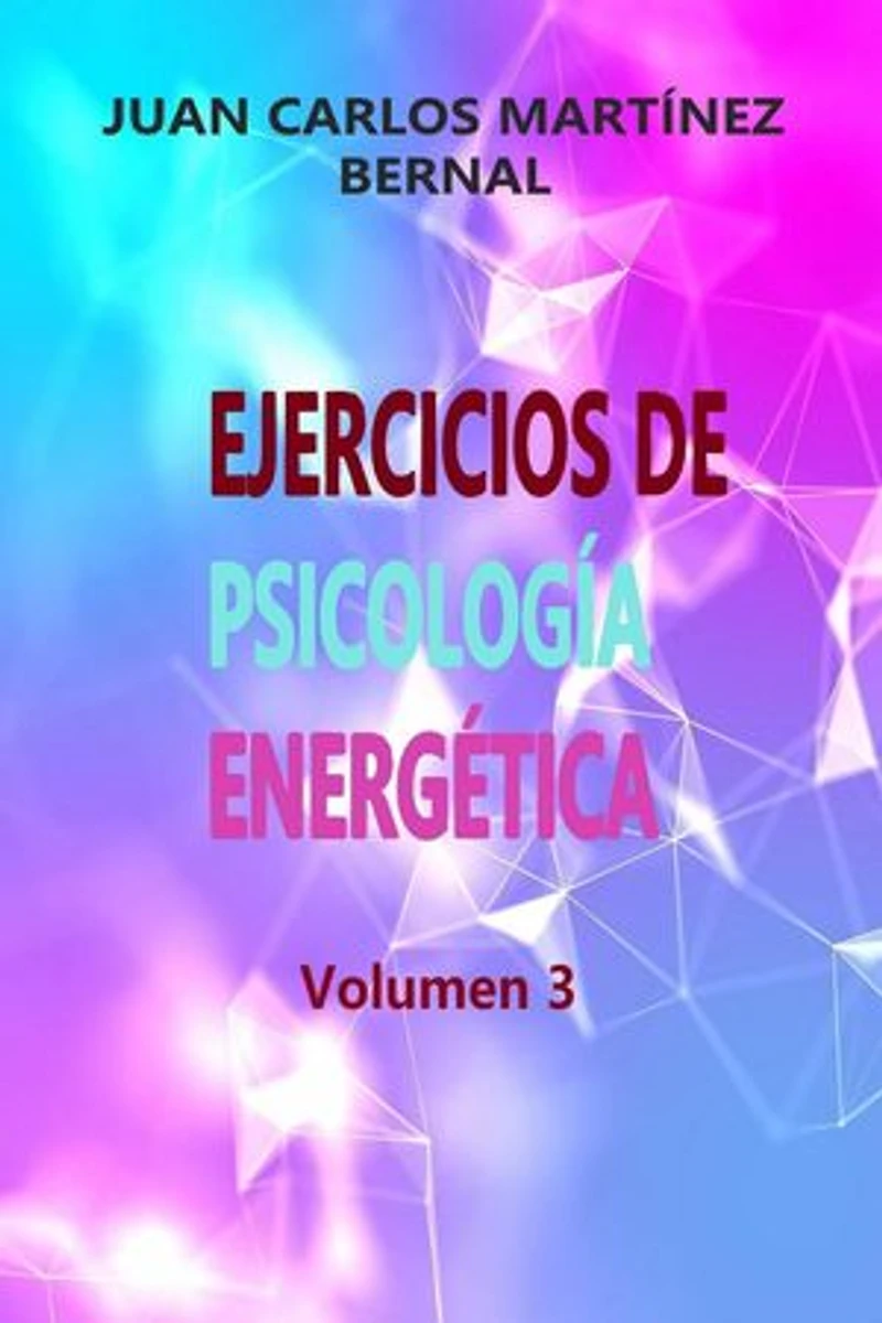 Ejercicios de Psicología Energética. Volumen 3: EJERCICIOS DE PSICOLOGIA ENERGETICA, #3
