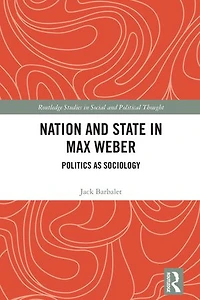 Nation and State Max Weber: Politics as Sociology