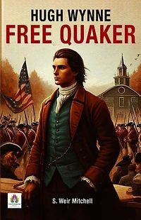 Hugh Wynne Free Quaker