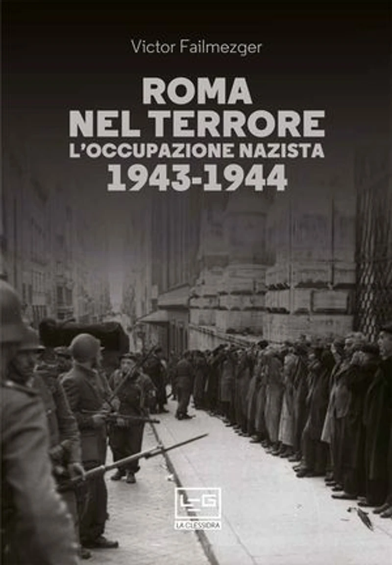 Roma nel terrore: L'occupazione nazista 1943-1944