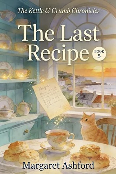 The Last Recipe: The Kettle & Crumb Chronicles, #5
