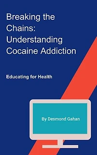 Breaking the Chains: Understanding Cocaine Addiction