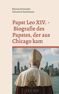 Papst Leo XIV. - Biografie des Papstes, der aus Chicago kam